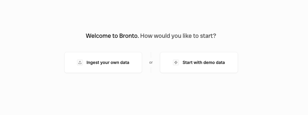Welcome to Bronto onboarding screen with two options: Ingest your own data or Start with demo data