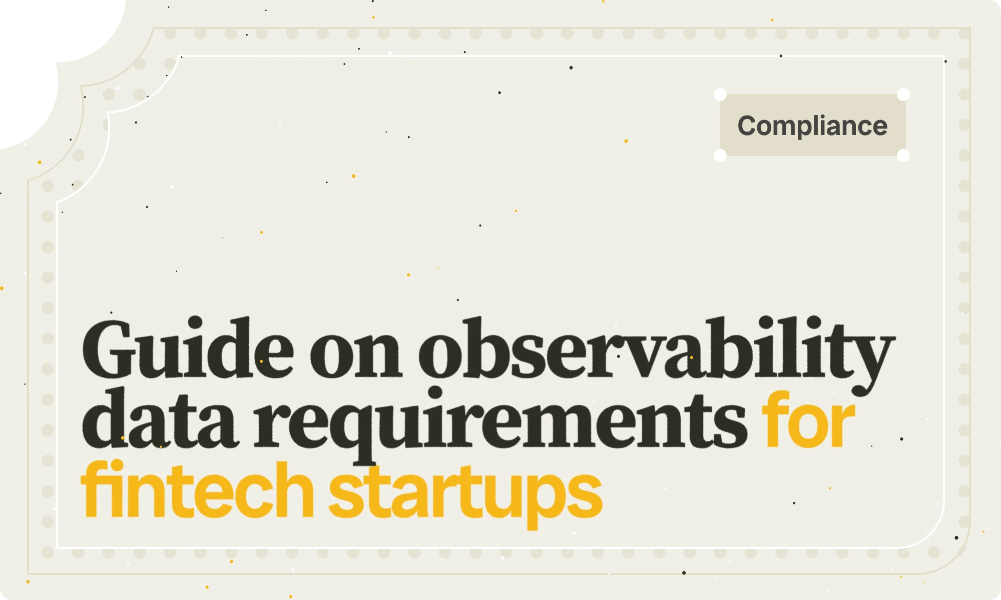 Guide on observability data requirements for fintech startups